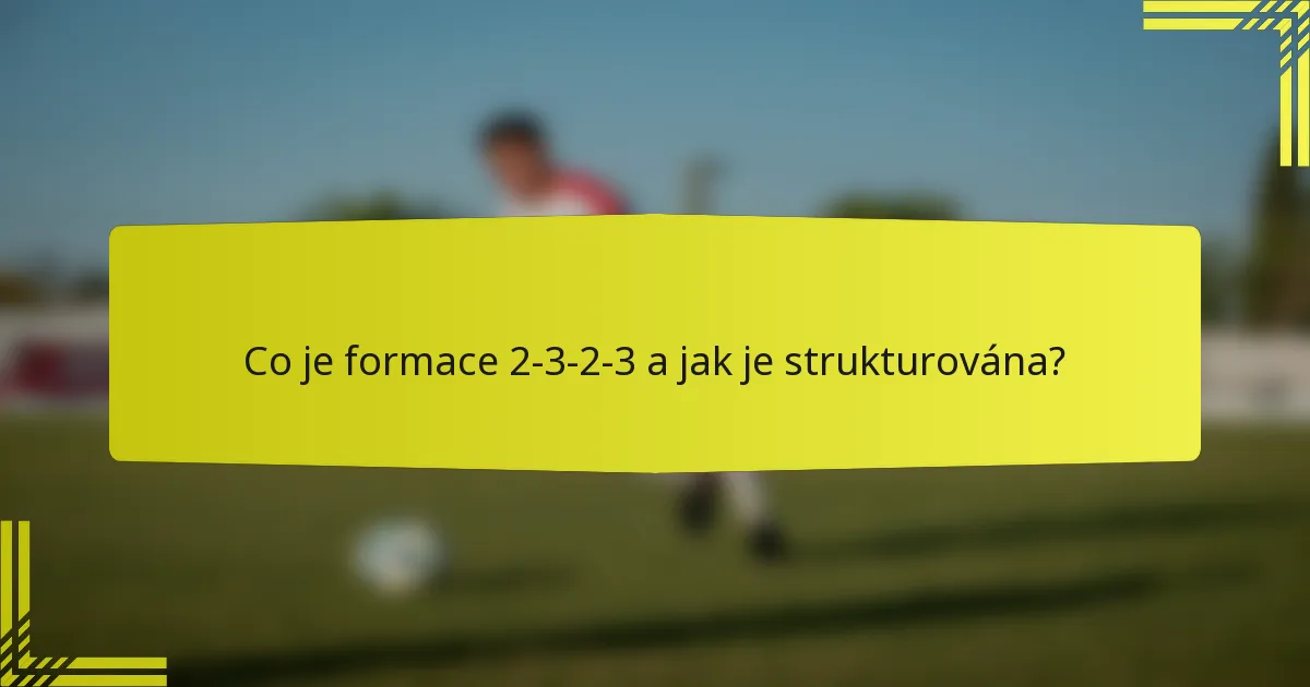 Co je formace 2-3-2-3 a jak je strukturována?