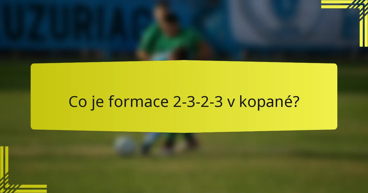 Co je formace 2-3-2-3 v kopané?