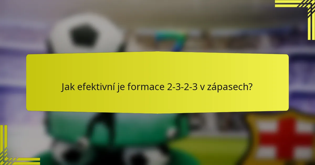 Jak efektivní je formace 2-3-2-3 v zápasech?
