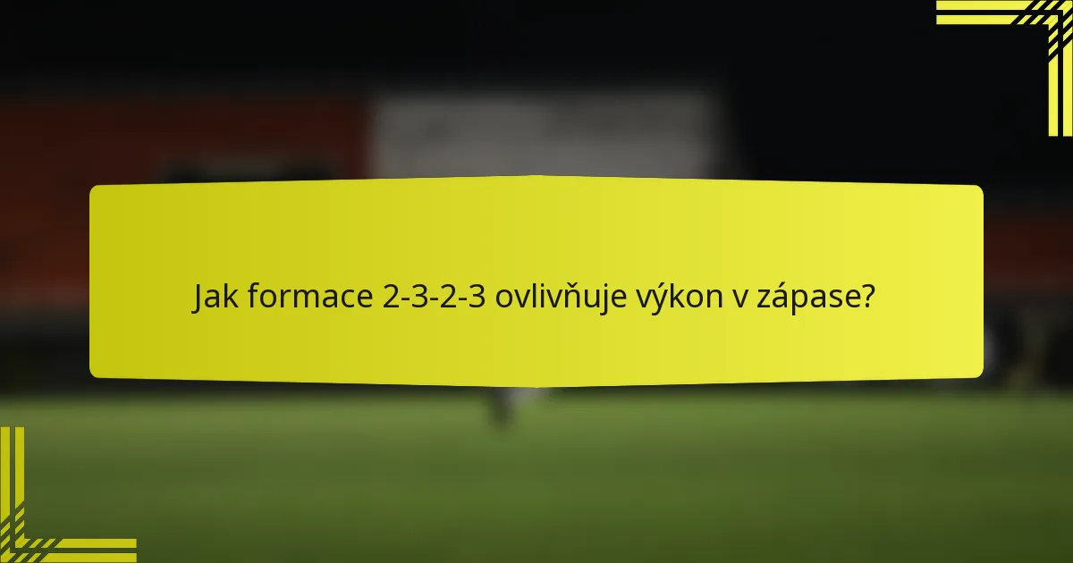 Jak formace 2-3-2-3 ovlivňuje výkon v zápase?