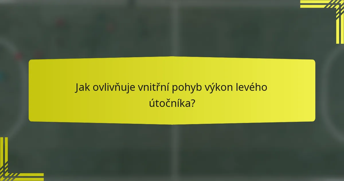 Jak ovlivňuje vnitřní pohyb výkon levého útočníka?