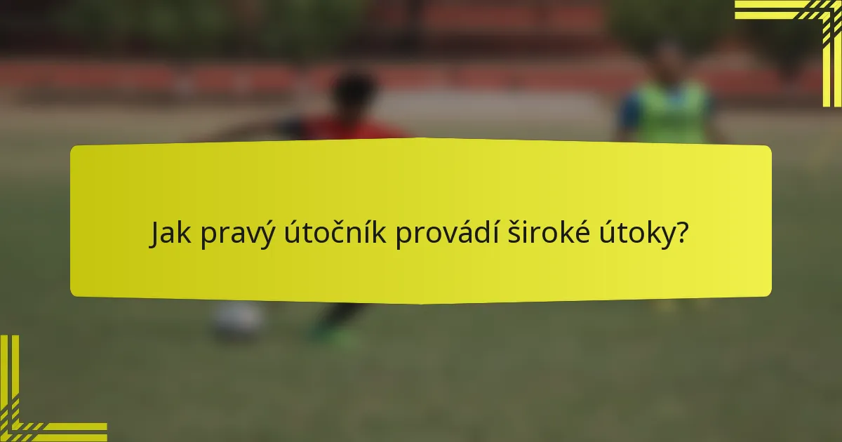 Jak pravý útočník provádí široké útoky?