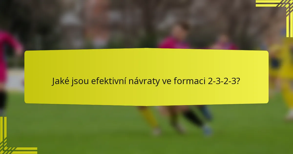 Jaké jsou efektivní návraty ve formaci 2-3-2-3?