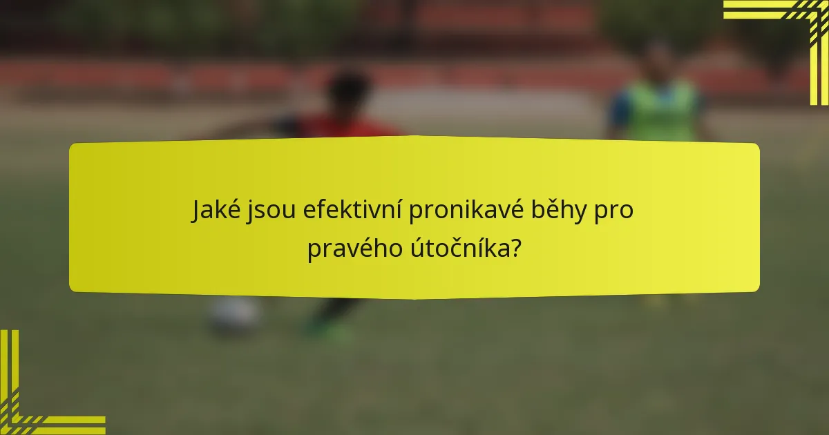 Jaké jsou efektivní pronikavé běhy pro pravého útočníka?